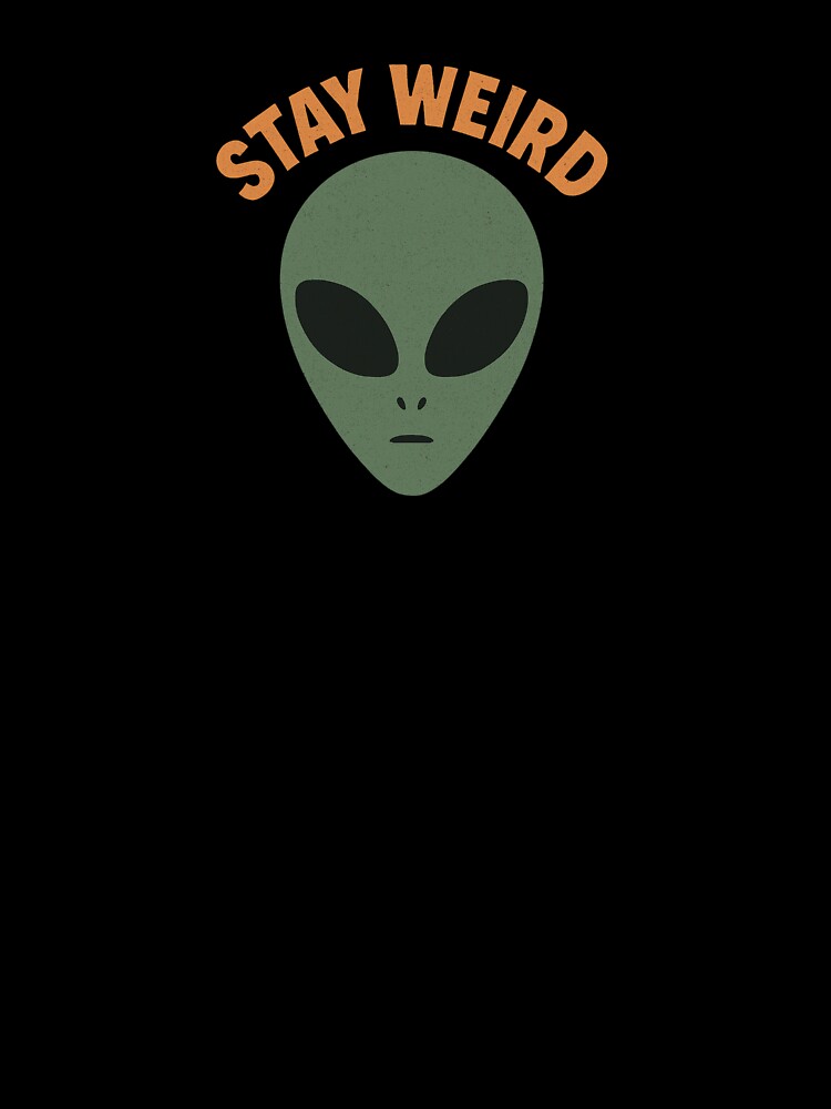 Stay Weird by Happily Lover