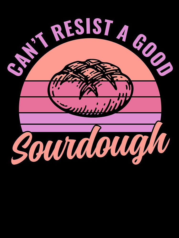 Can't Resist Good Sourdough Bread Lover by BlueBerry-Pengu