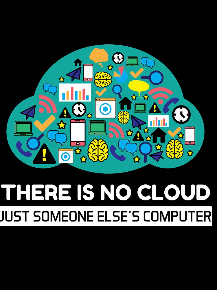 There is No Cloud ist Just someones else Computer Data Pun by Rzelemenz
