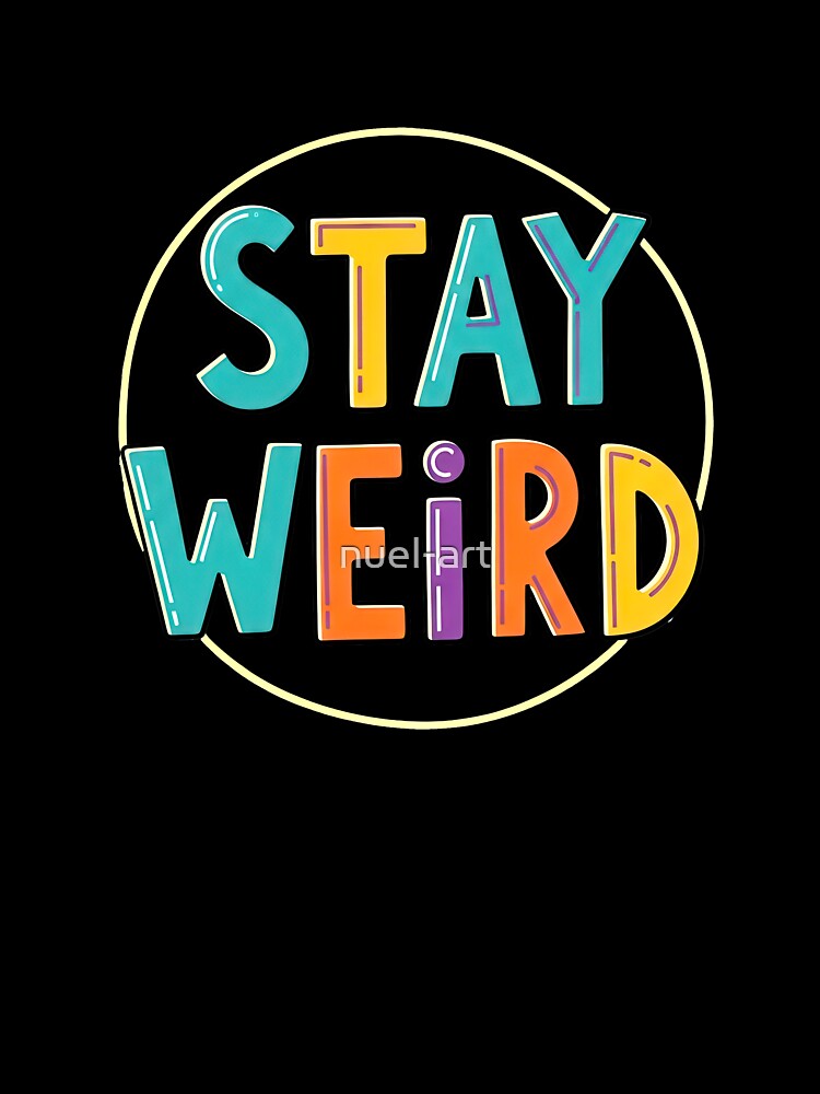 Stay Weird Colorful Circle Typography by nuel-art