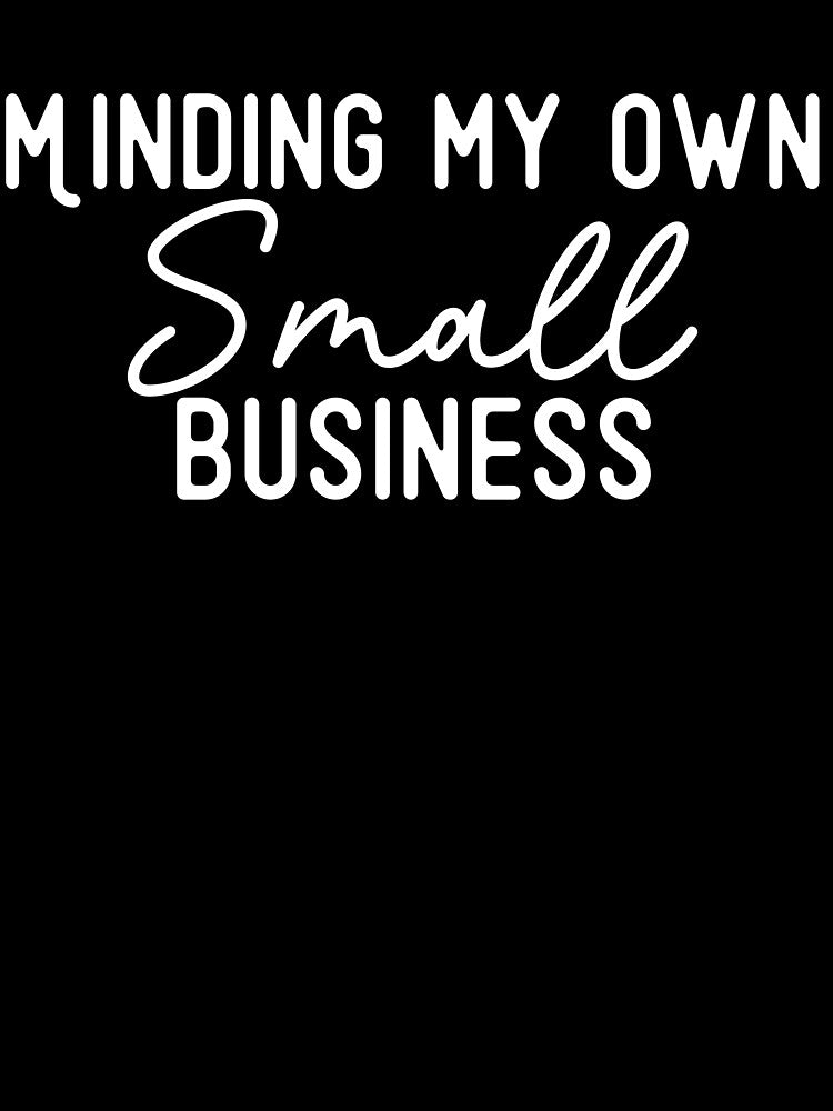 Minding my Own Small Business Owner by Cedarrue