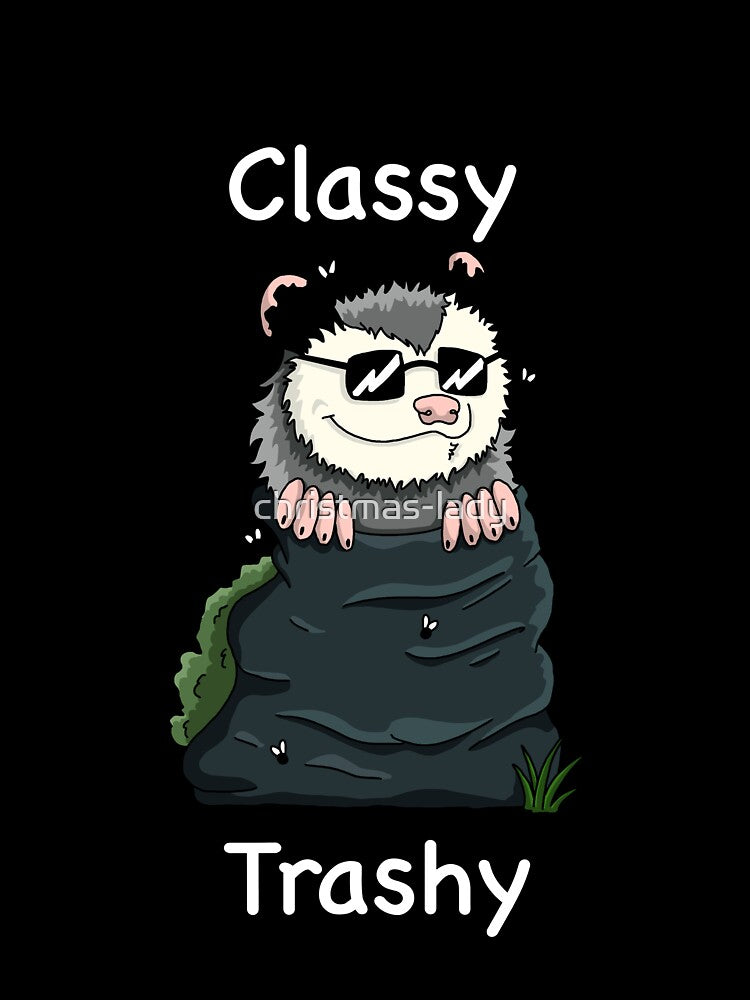 Opossum in trash bag with text "Classy Trashy" by christmas-lady