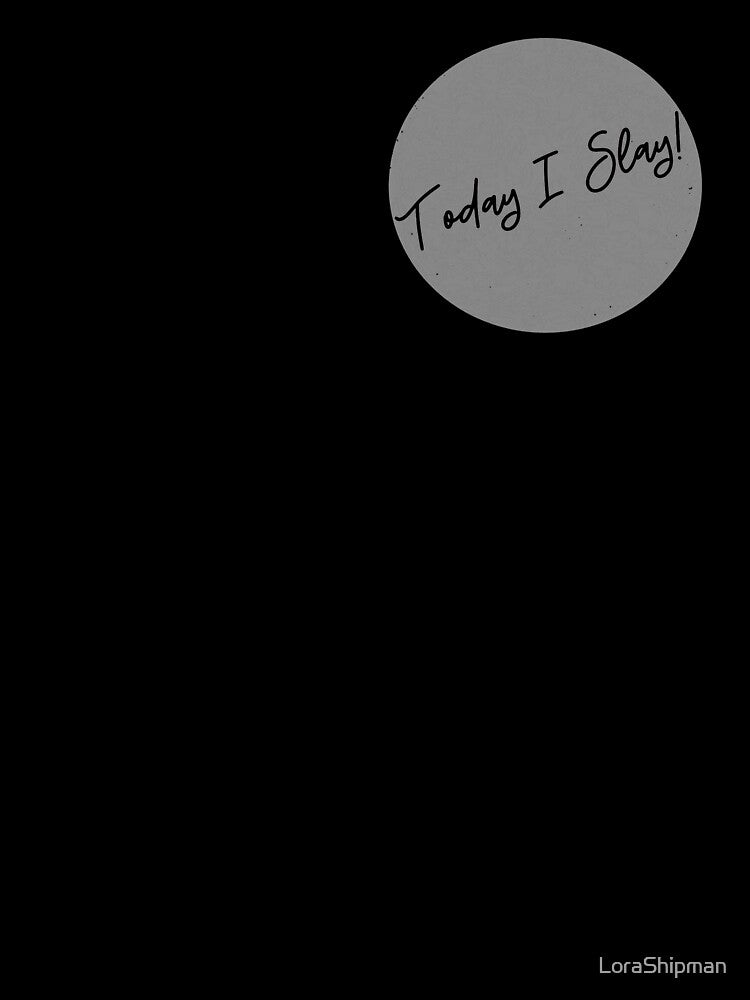 Today I Slay by LoraShipman