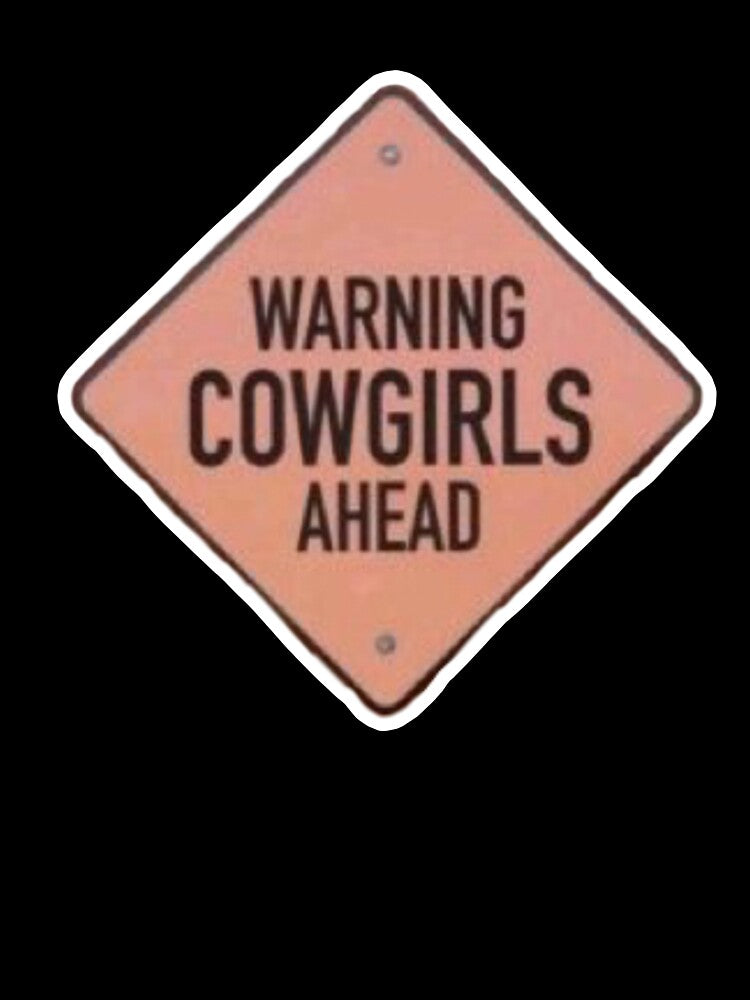 Warning Cowgirls Ahead Sign by OutdoorDesign