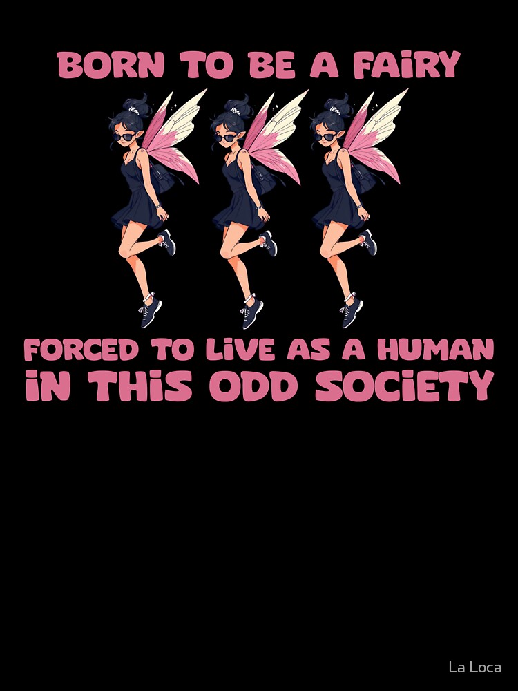born to be a fairy forced to live as a human in this odd society by La Loca
