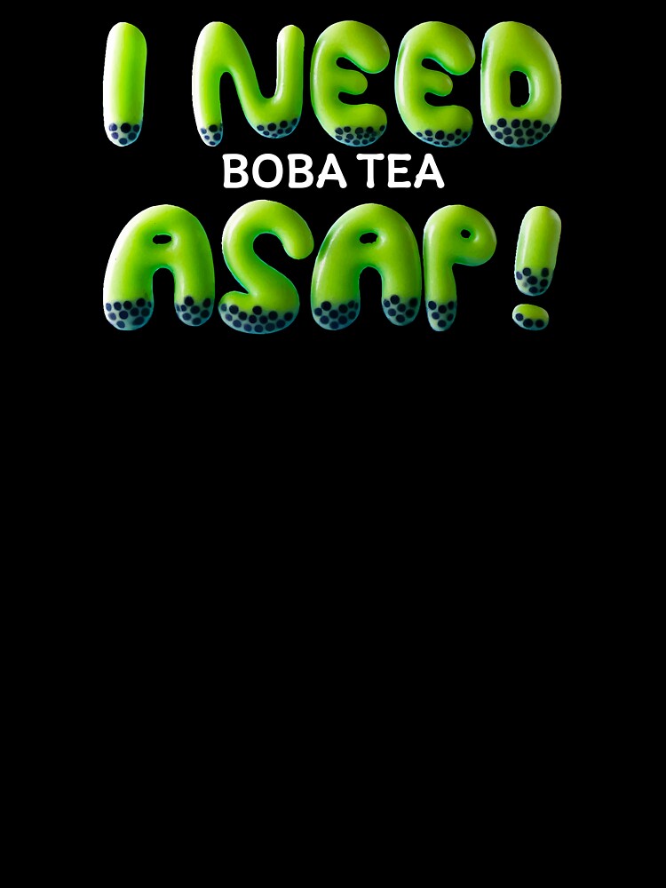 I Need Boba Tea ASAP! Matcha Edition | Cute Green Bubble Tea Typography by beerkee