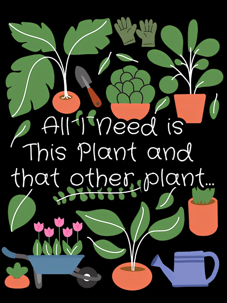 All I Need Is This Plant And That Other Plant by krvbfhdgtt84