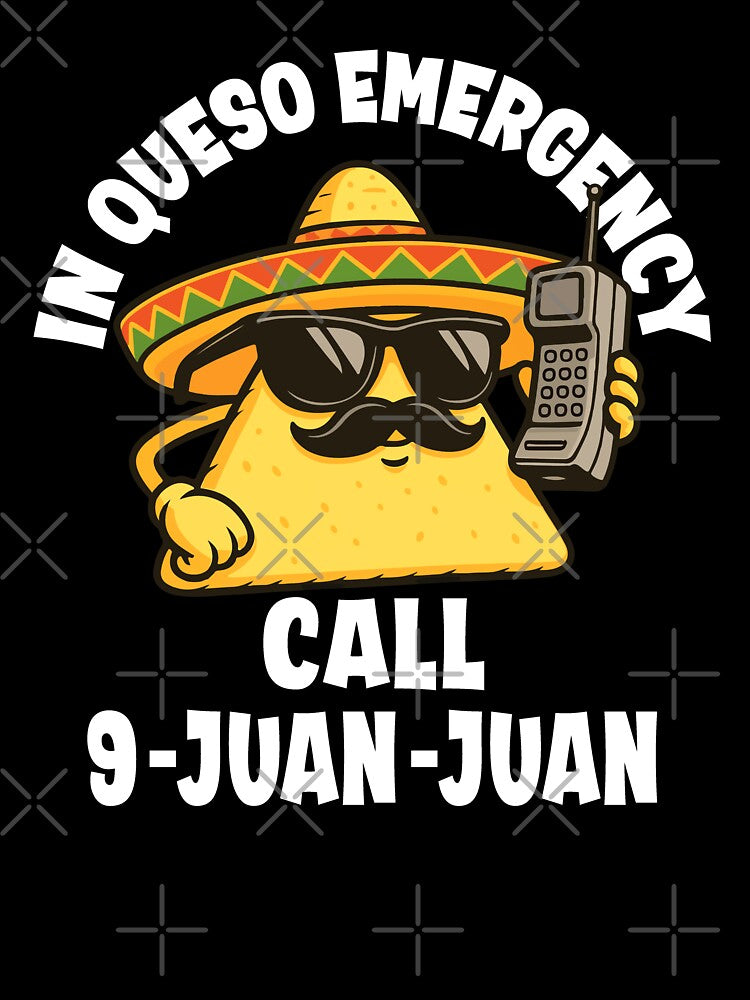 In Queso Emergency Call 9-Juan-Juan by CreativeNewDesigns