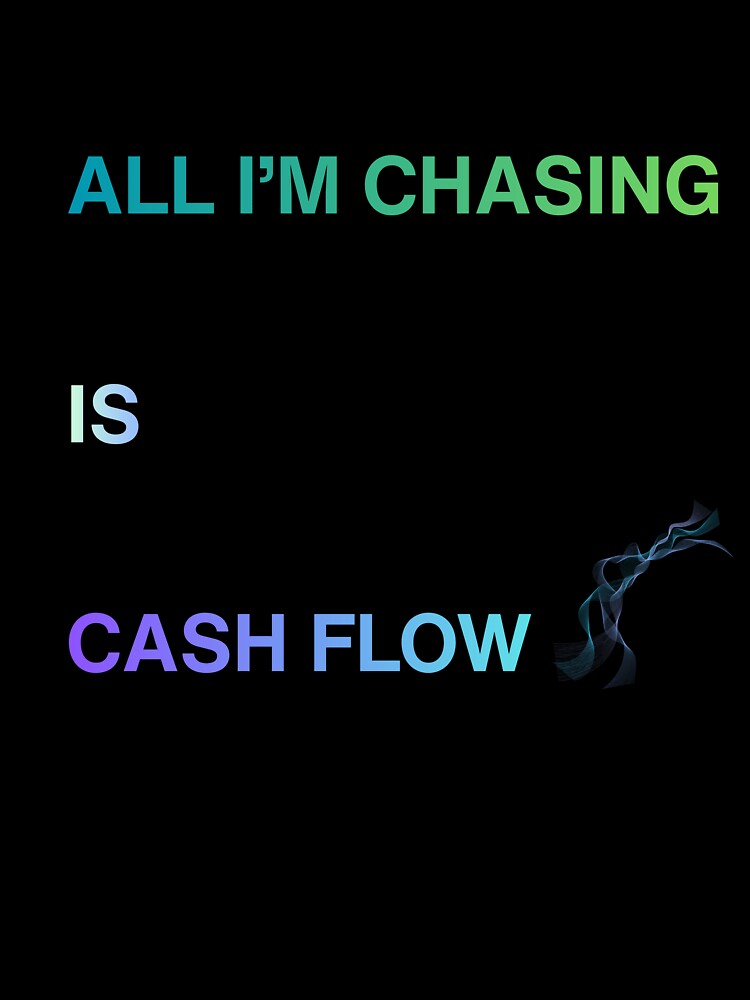 All I’m Chasing Is Cash Flow – Motivational Money Mindset T-Shirt by Kovrika