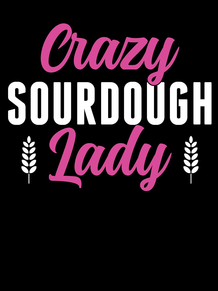 Crazy Sourdough Lady Women Sourdough Women by BlueBerry-Pengu