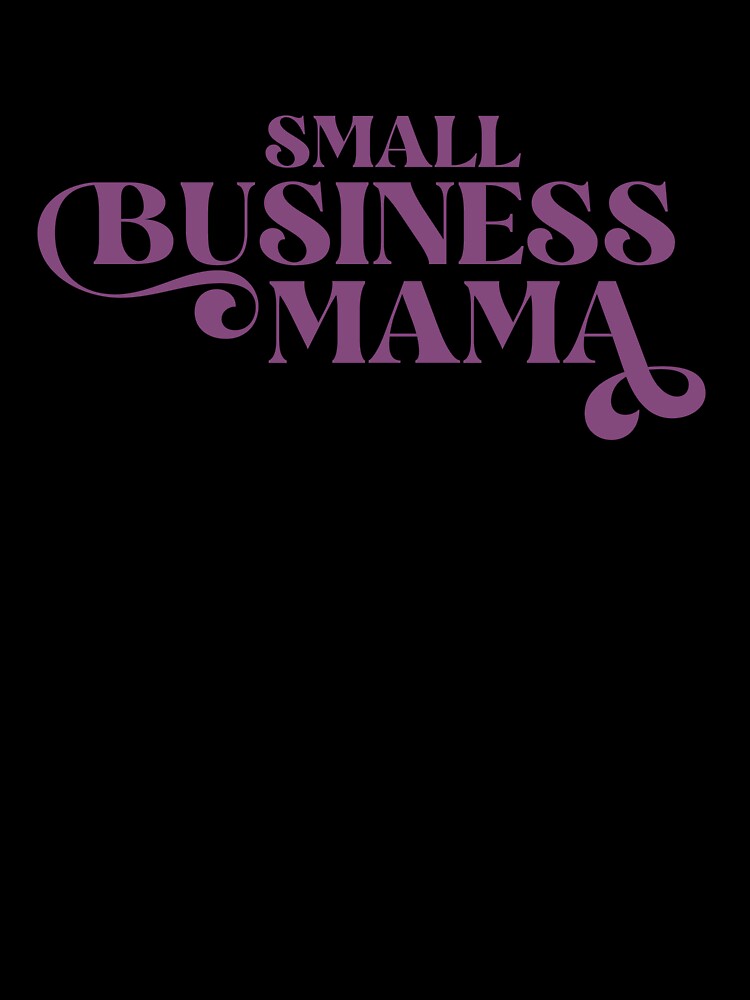 Small Business Mama by StickyFun