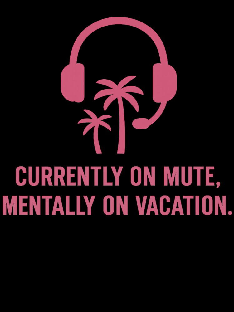 Currently on mute, mentally on vacation. by FrameFlow