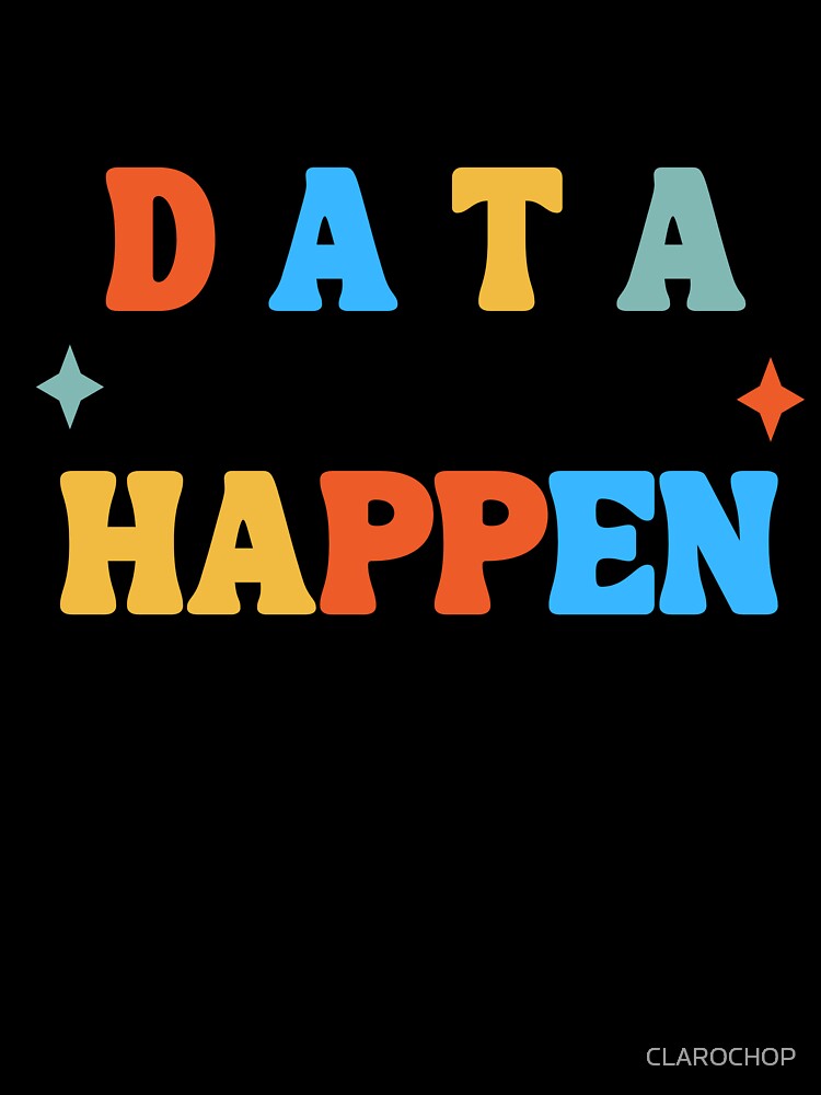 Data or It Didn't Happen Funny Science Data Analyst Groovy T-Shirt by CLAROCHOP