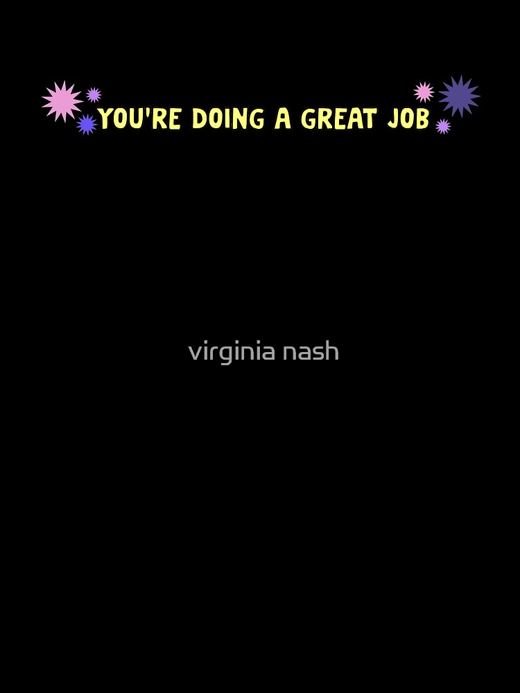 you're doing a great job by virginia nash