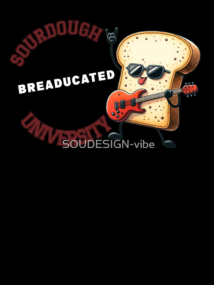 Sourdough University Breaducated by SOUDESIGN-vibe
