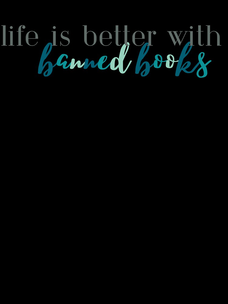 Life is Better with Banned Books | Banned Books | Book Lover | Book Life | Reader | Book Girl | Kindle | Blue by ShoniwDesigns