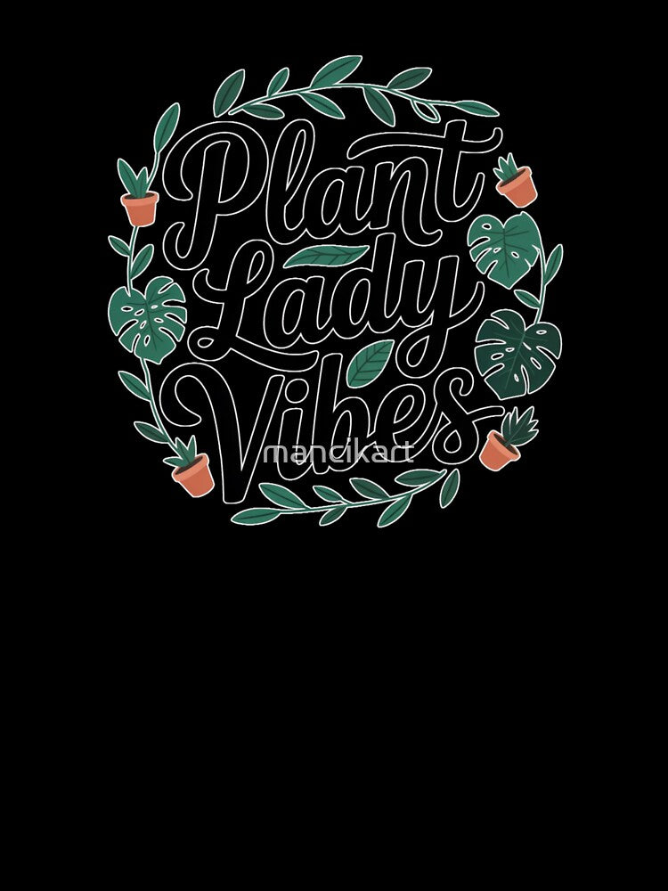 Plant Lady Vibes by mancikart