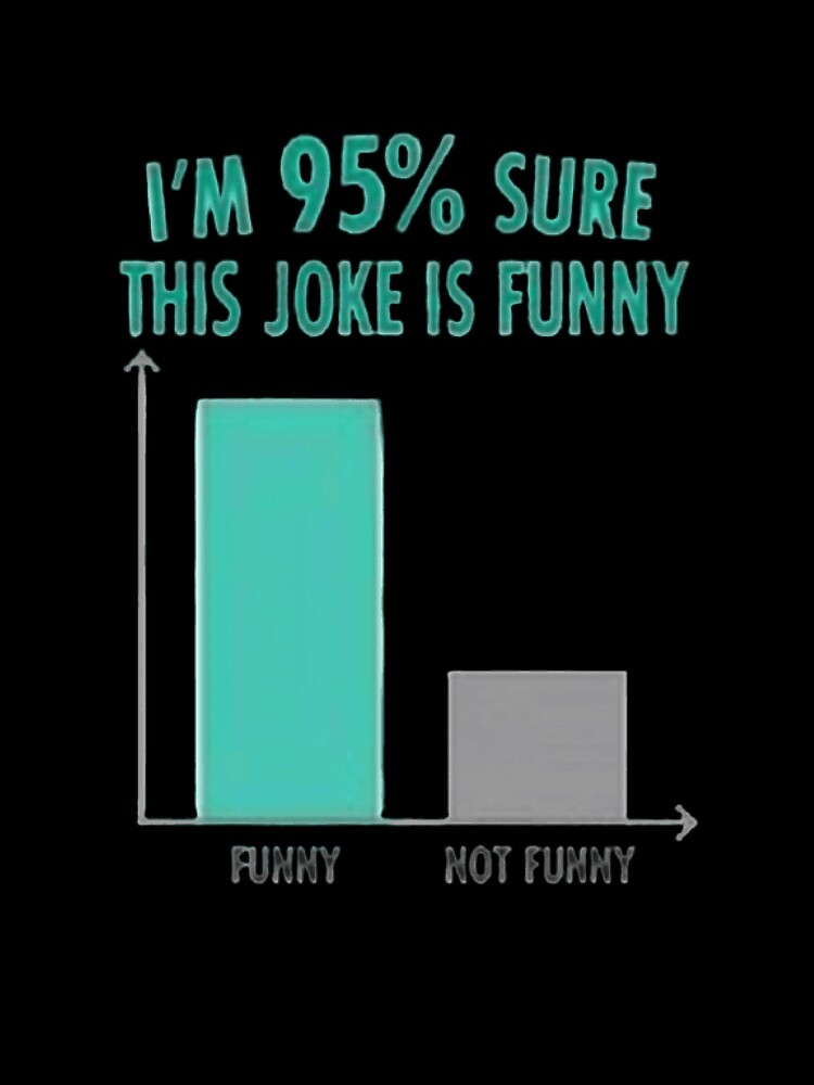 im 95% sure this joe is funny Data Driven jokes by WAISLYV