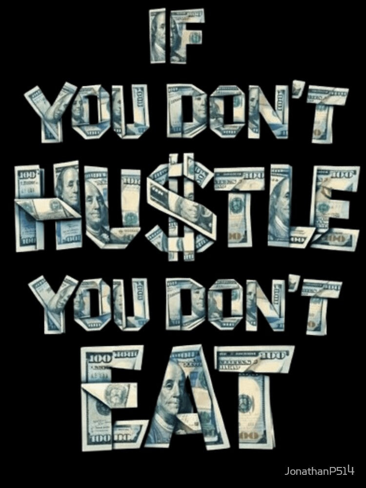 If You Don't Hustle You Don't Eat - Money Motivation Sticker, Hustle Culture Design by JonathanP514