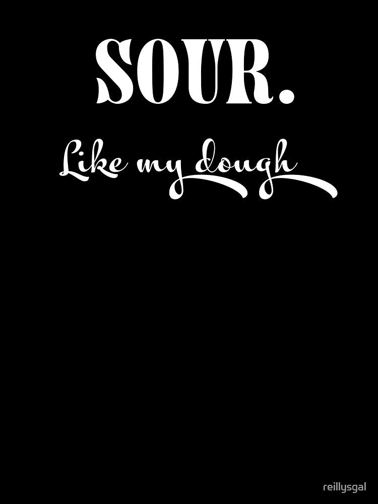 Sour. Like My Dough by reillysgal