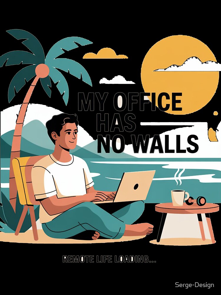 My Office Has No Walls – Remote Life Loading by Serge-Design