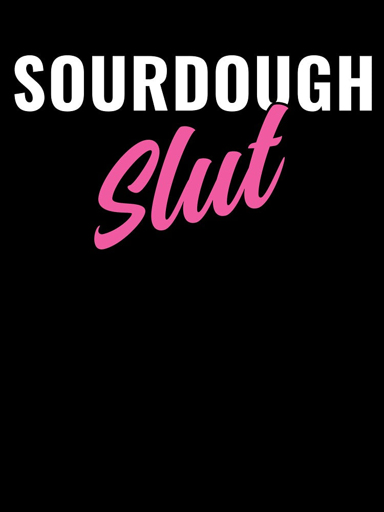 Sourdough Slut Funny Sourdough Lover by BlueBerry-Pengu