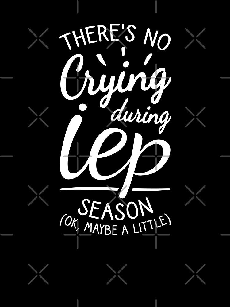 No Crying During IEP Season by Ripper19