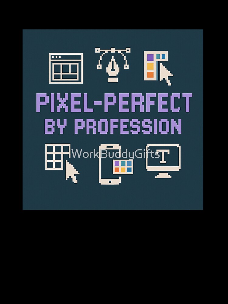 Pixel-Perfect by Profession – Funny UX/UI Designer Gift Design by WorkBuddyGifts