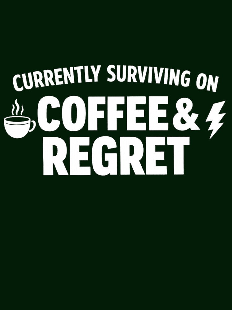 Currently Surviving on Coffee & Regret Funny Quote by Lumixadesigns