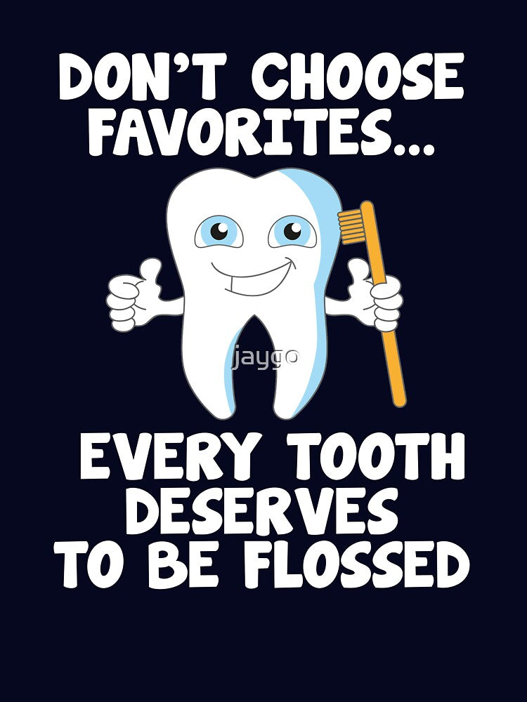 Every Tooth Deserves To Be Flossed by jaygo