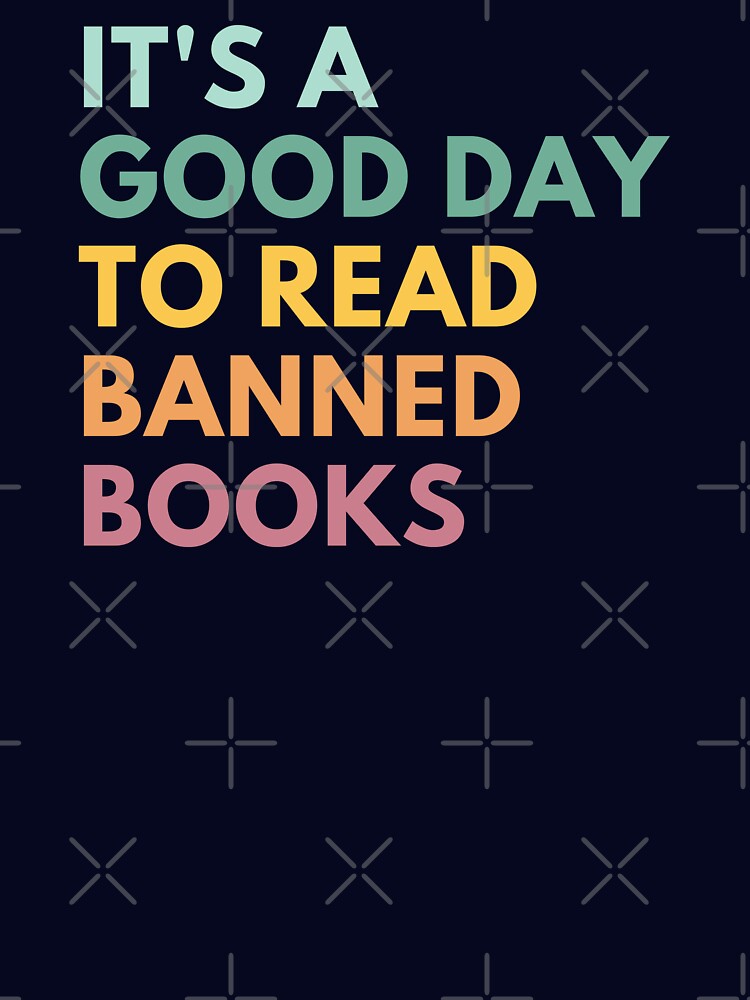It's A Good Day To Read Banned Books by Everythingafter