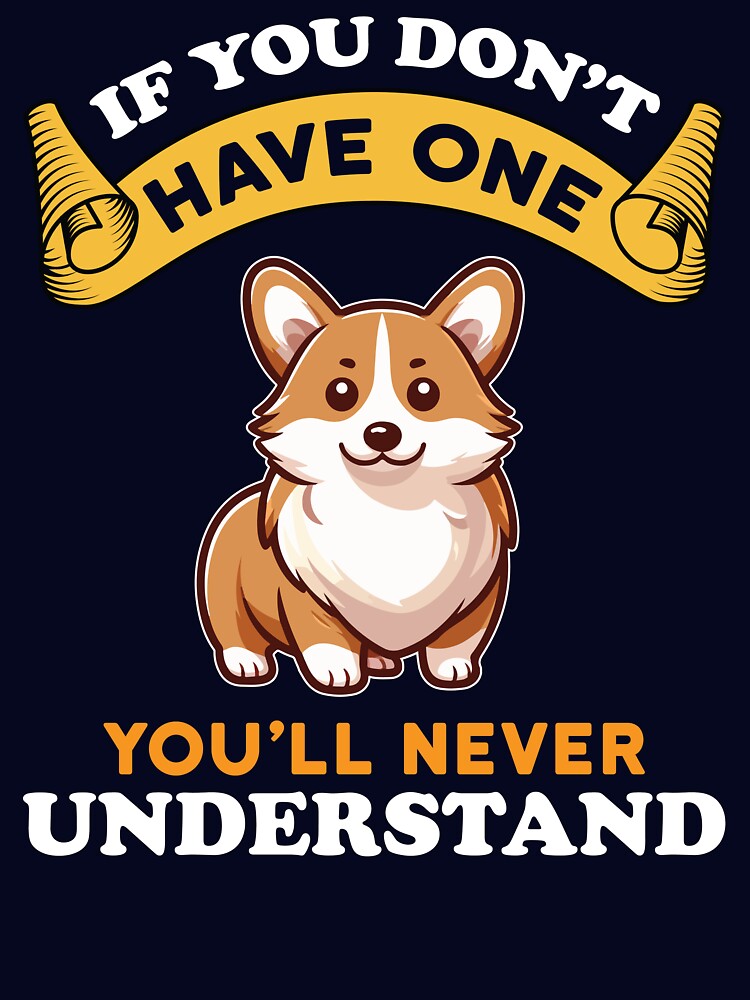 Corgi Lovers- You will never understand by ImranssFashion
