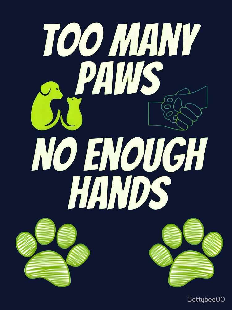 Too Many Paws, Not Enough Hands – Funny Veterinary Quote by Bettybee00