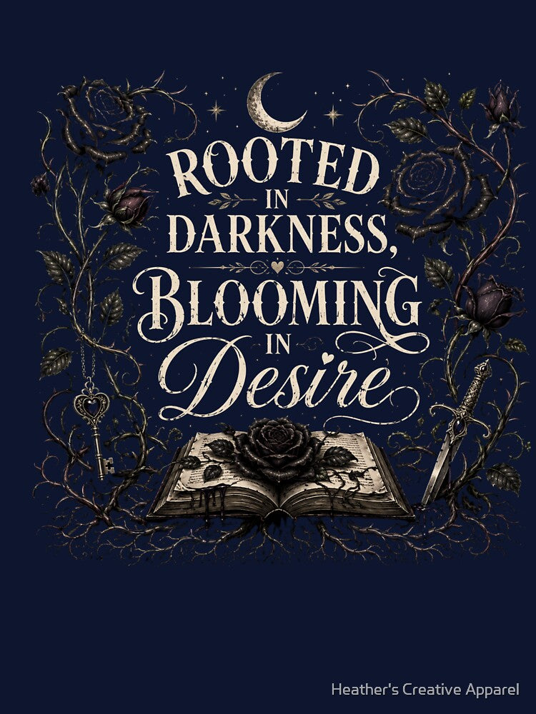 Rooted in Darkness, Blooming in Desire by Heather's Creative Apparel