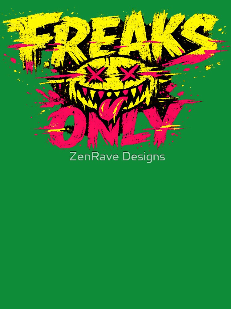 Freaks Only Rave Statement by  ZenRave Designs