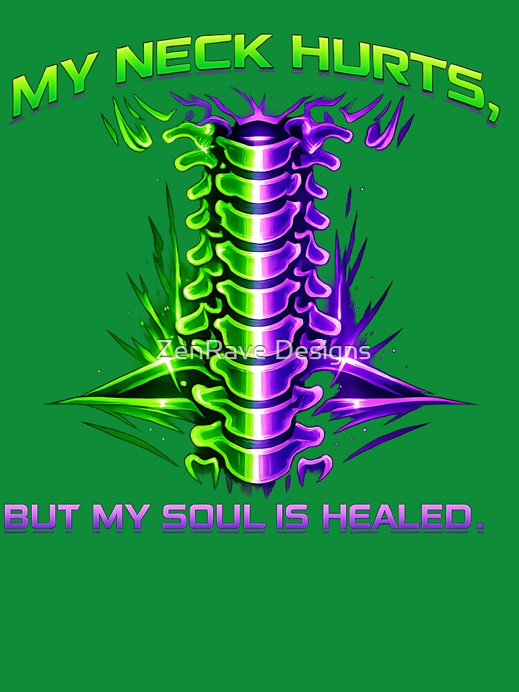 My Neck Hurts But My Soul Is Healed by  ZenRave Designs