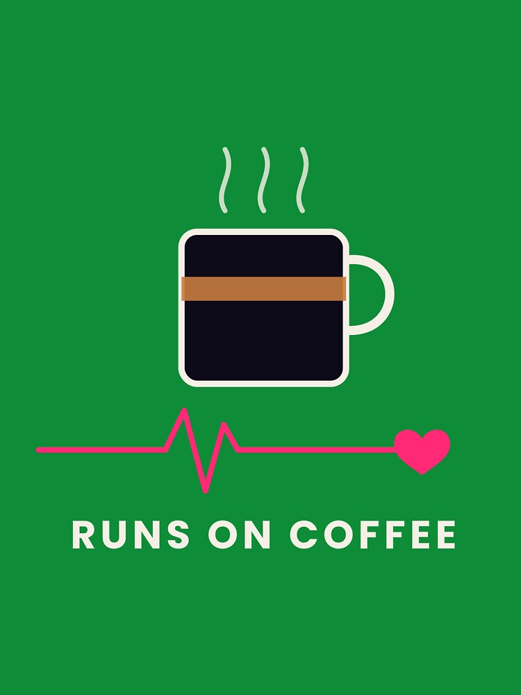 Runs on Coffee by OMDMstudio