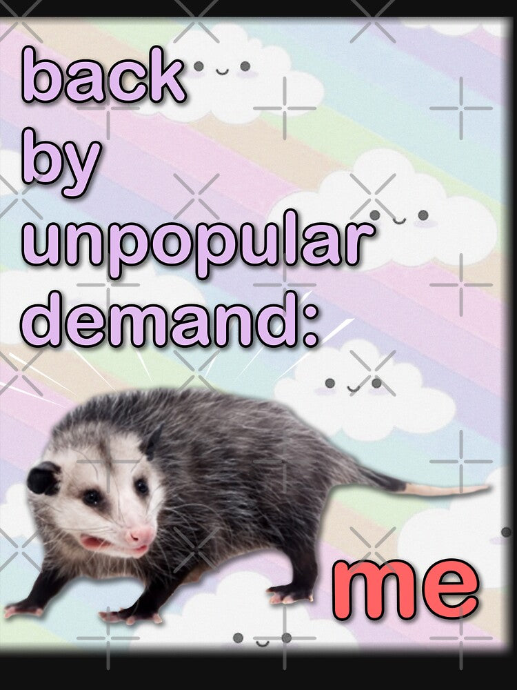 back by unpopular demand - me possum by BattleGoat