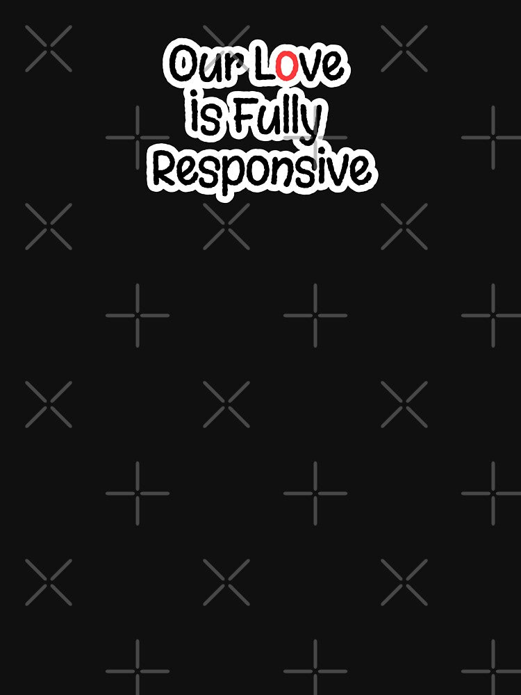 Our Love Is Fully Responsive by BoterhamDesign