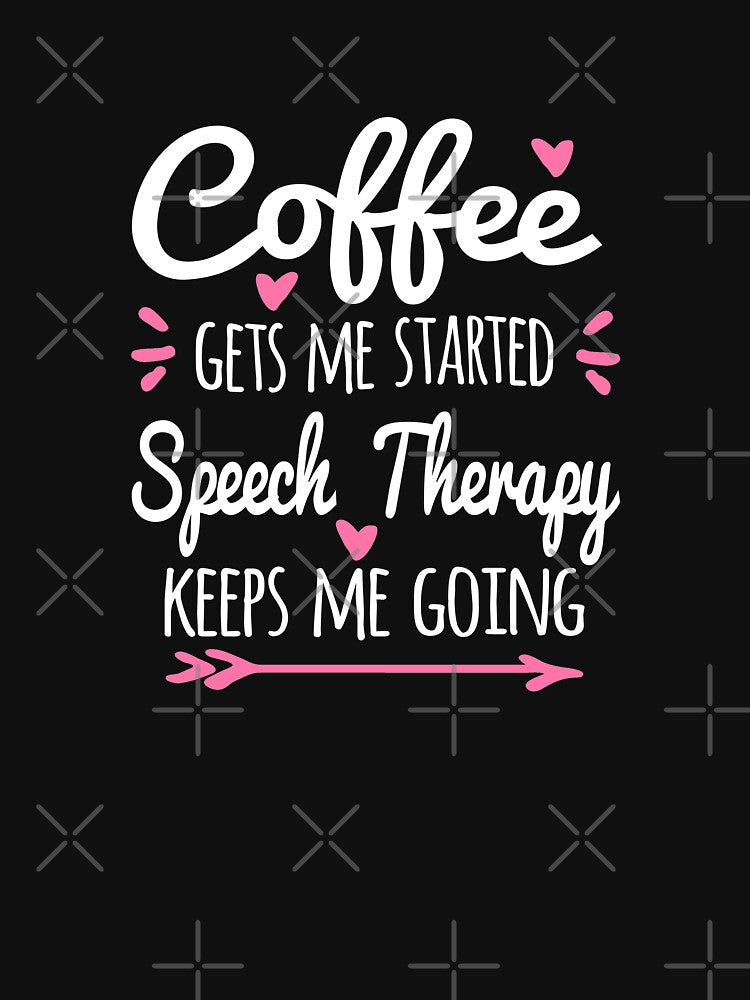 Coffee Gets Me Started Speech Therapy Keeps Me Going, Funny SLP by Cariocas