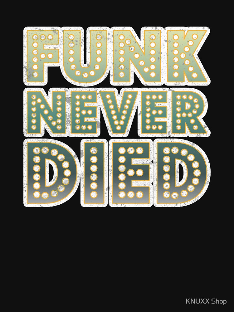Funk Never Died 1970s Disco Funk Vintage Retro Neon Funky by KNUXX Shop