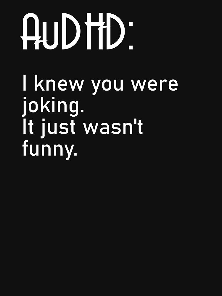 AuDHD "It wasn't funny" by Zok-Sch