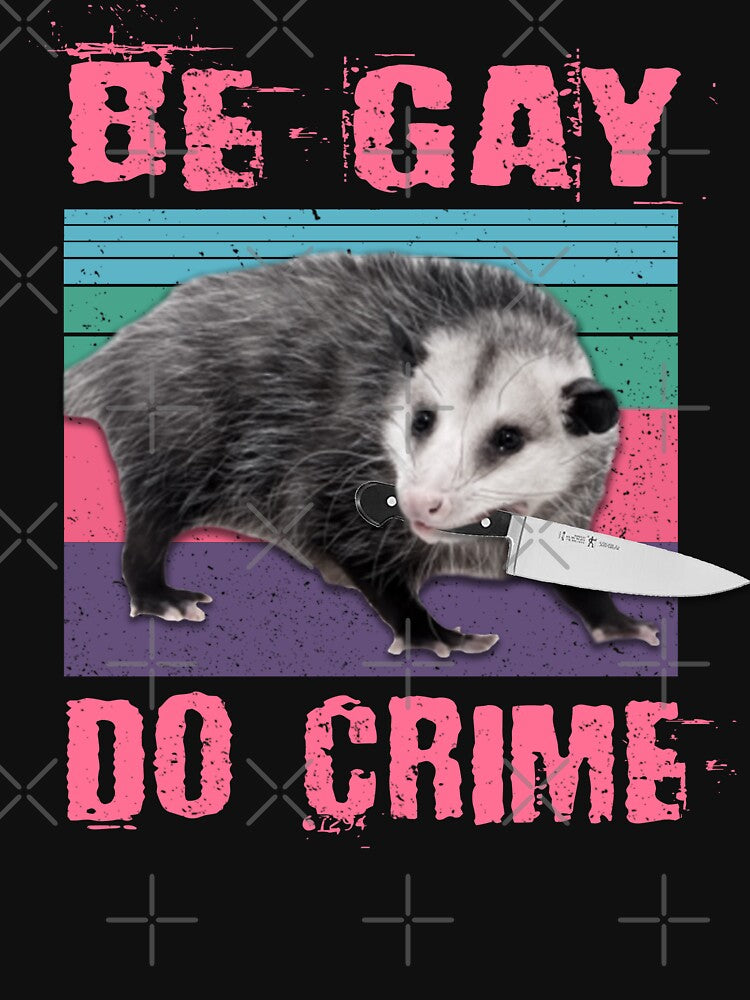 Be Gay Do Crime Possum by BattleGoat