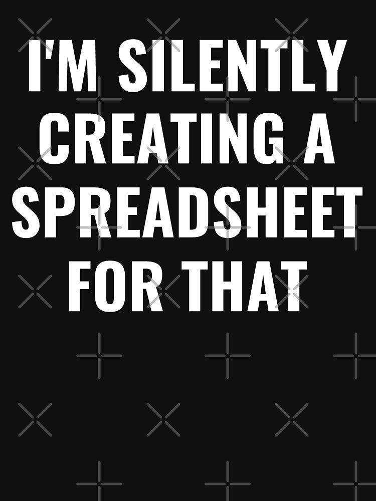 I'm Silently Creating A Spreadsheet For That Funny Accountant Actuary Data Lover by ZACK ART