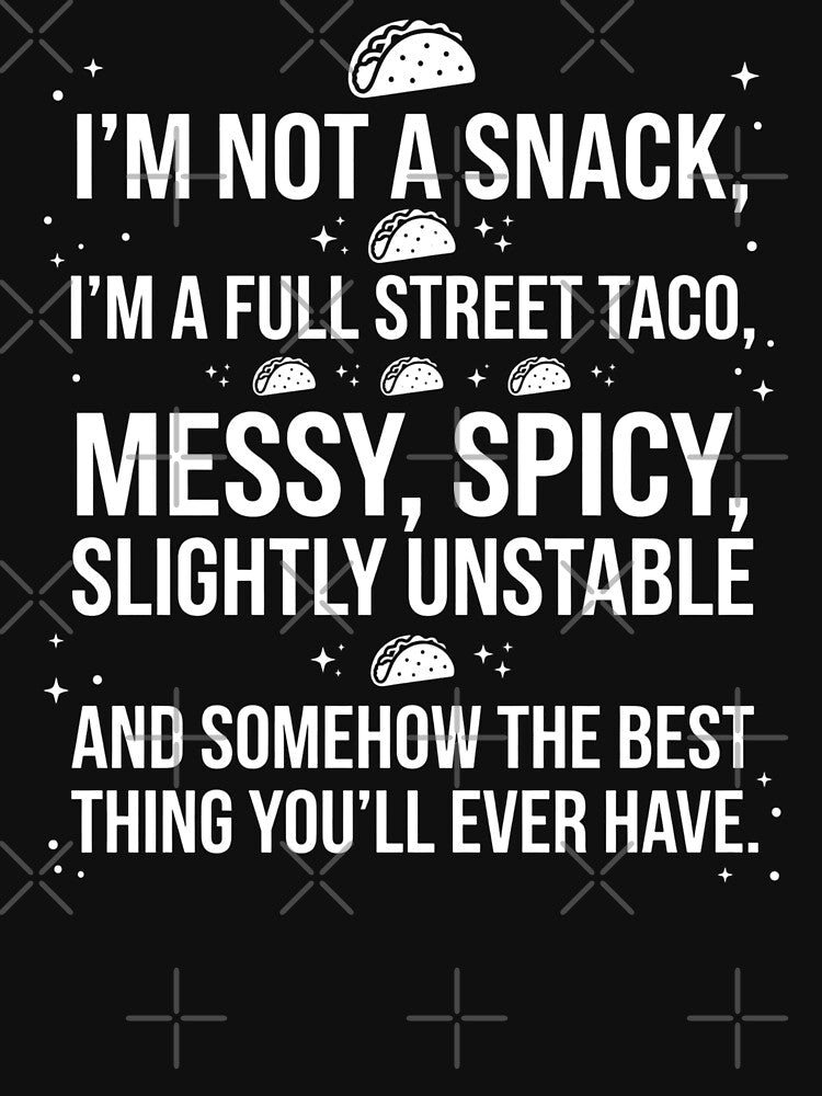 Funny Full Street Taco Spicy Quote Design by FreshVibe Prints