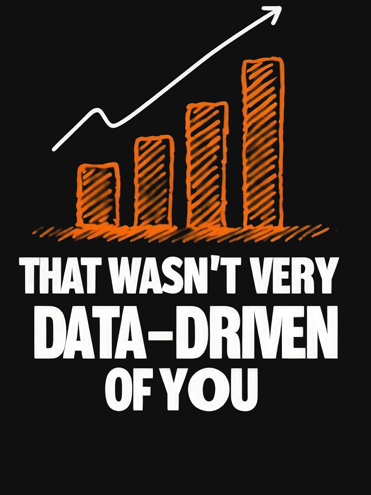that wasn't very data driven of you funny data driven by Flyprint