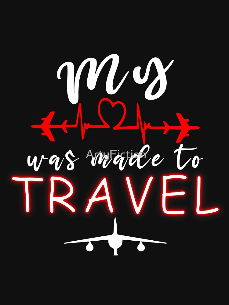 My life was made to travel - Flight Attendant Design - Flight Crew Gift by ArtyFiction