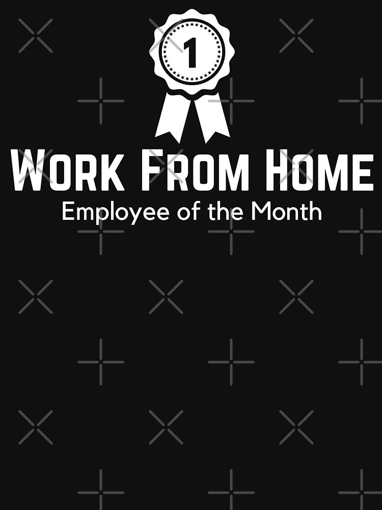 Work From Home Employee of the Month - Funny Remote Job by Moroza