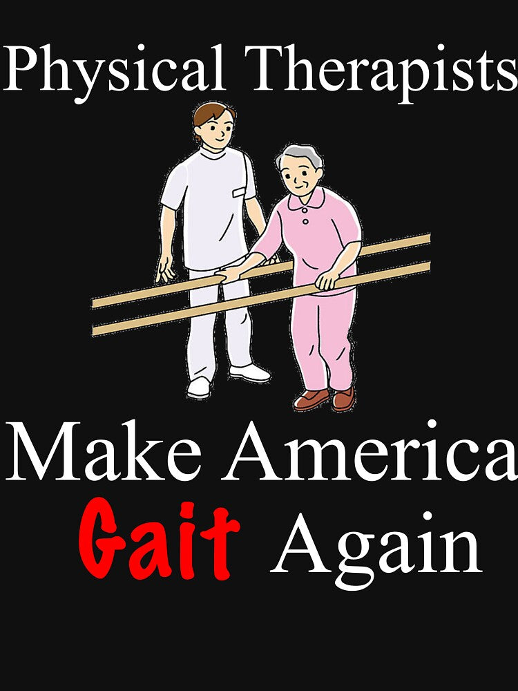 Funny Physical Therapist Shirt - Physical Therapist Gift - Make America Gait Again by Galvanized