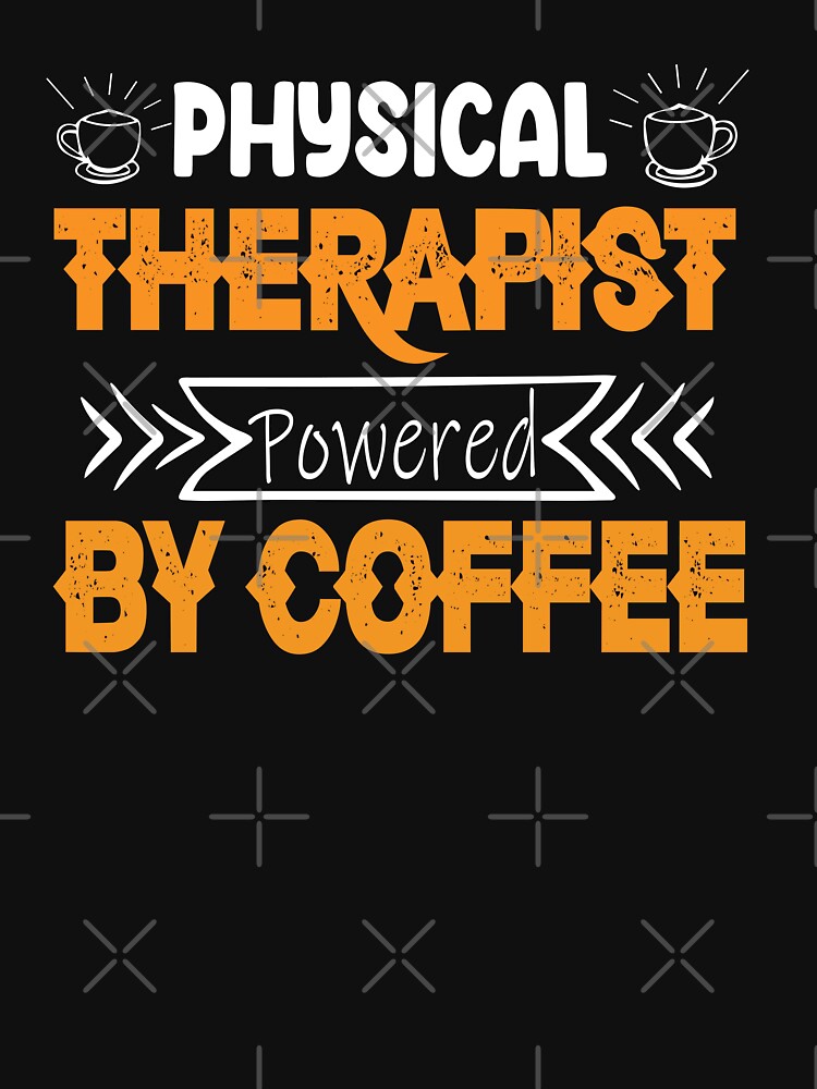 Physical Therapist Powered By Coffee,NEW COFFE by FOUR_ three
